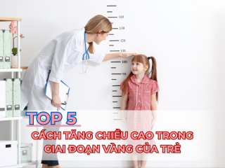 Top 5 cách tăng chiều cao hiệu quả trong giai đoạn vàng của trẻ